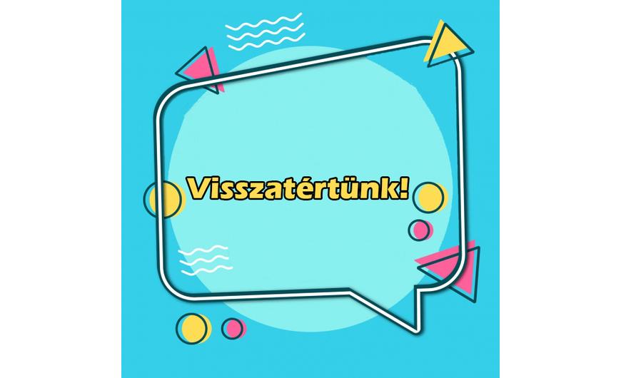 VIsszatértünk!